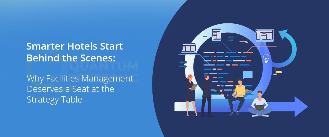 Smarter Hotels Start Behind the Scenes: Why Facilities Management Deserves a Seat at the Strategy Table
