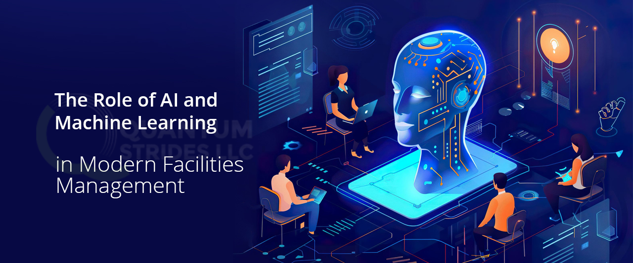 The Role of AI and Machine Learning in Modern Facilities Management