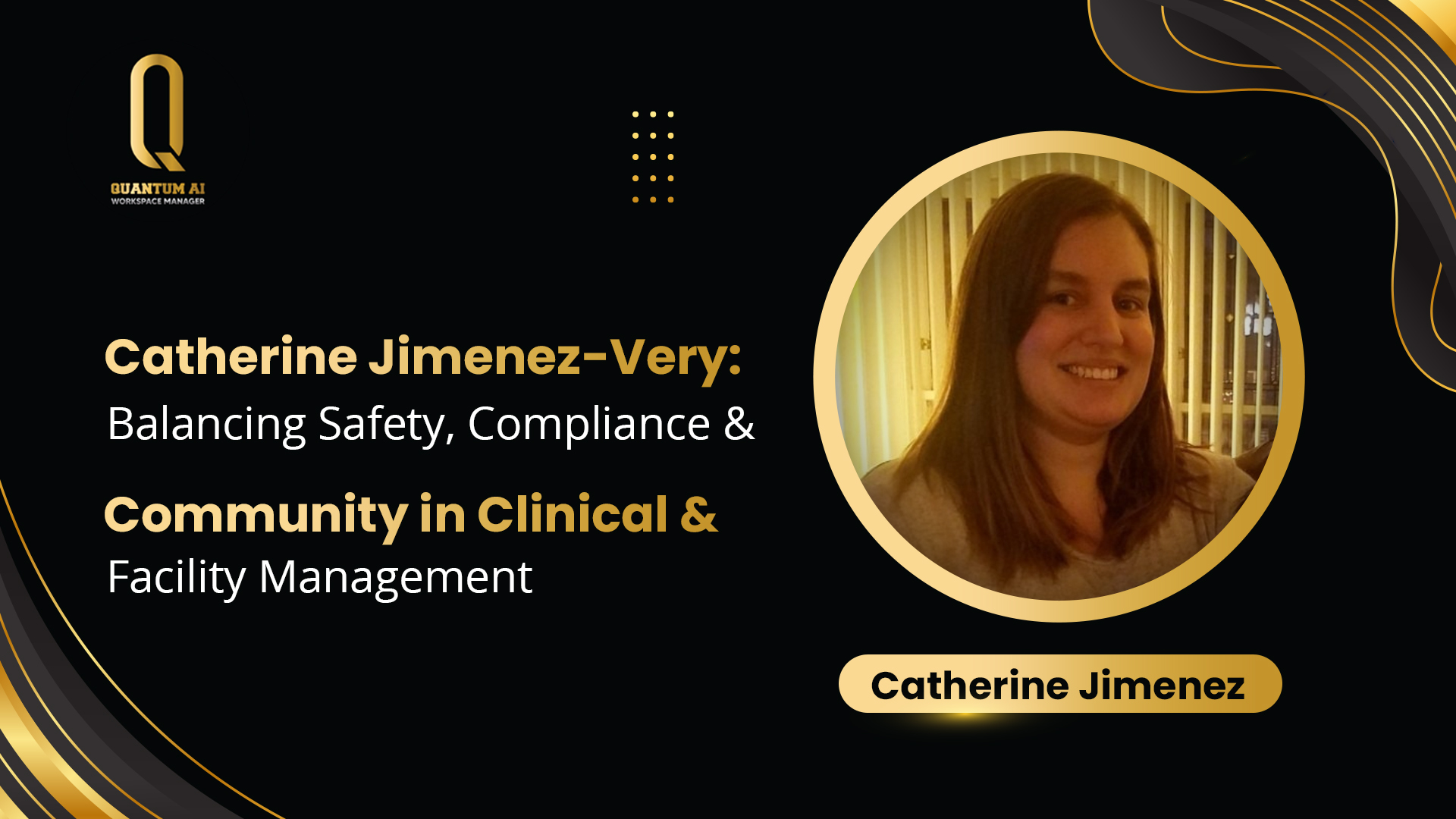 Catherine Jimenez-Very: Balancing Safety, Compliance & Community in Clinical & Facility Management