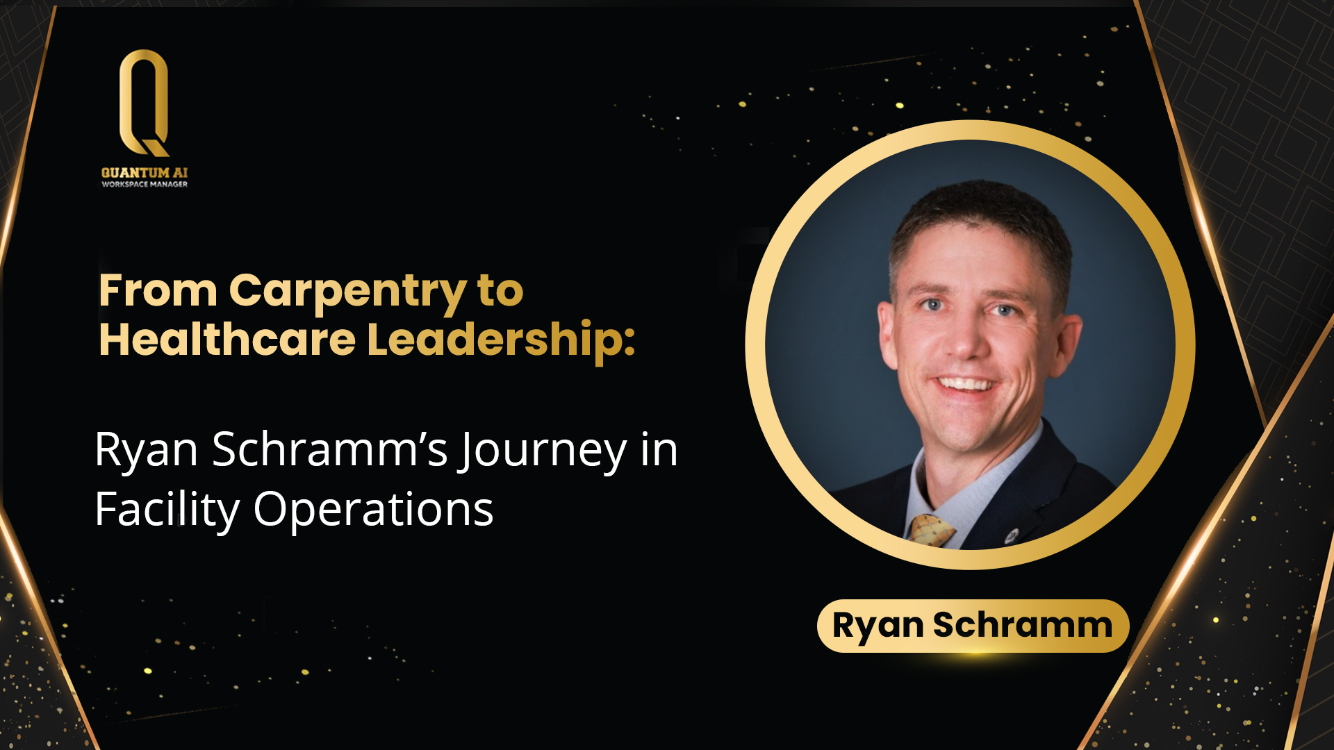 From Carpentry to Healthcare Leadership: Ryan Schramm’s Journey in Facility Operations
