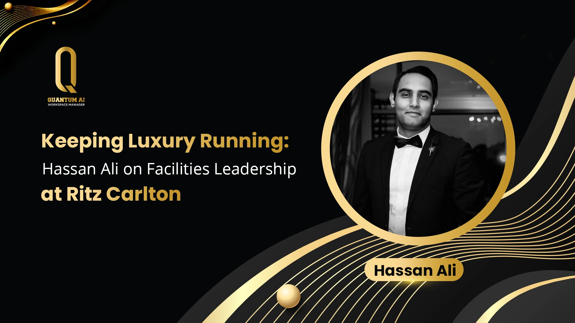 Keeping Luxury Running: Hassan Ali on Facilities Leadership at Ritz Carlton 